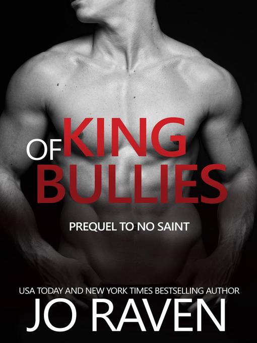 Title details for King of Bullies (Prequel to No Saint) by Jo Raven - Available